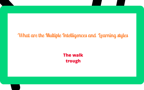 Learning Styles and Multiple Intelligences by ria devani on Prezi