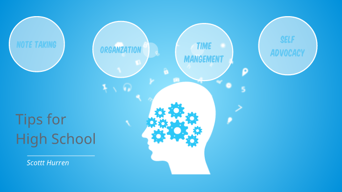 Tips For High School by scott hurren on Prezi