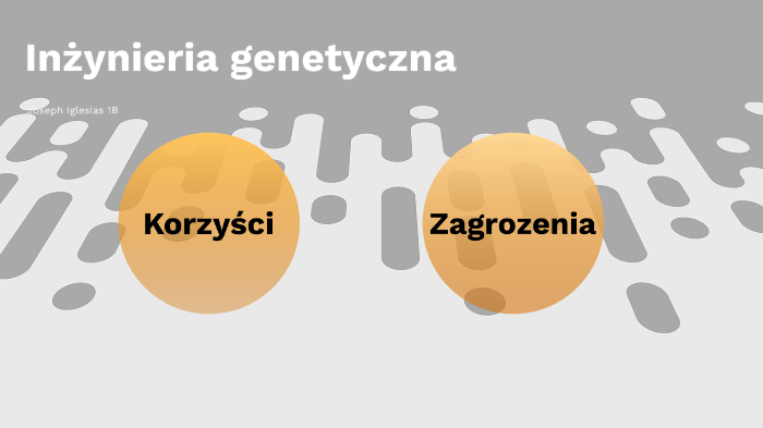 Inzynieria genetyczna by twinkie boy on Prezi