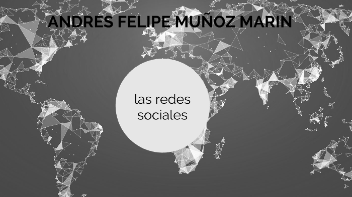 Las redes sociales by andres felipe muñoz marin on Prezi