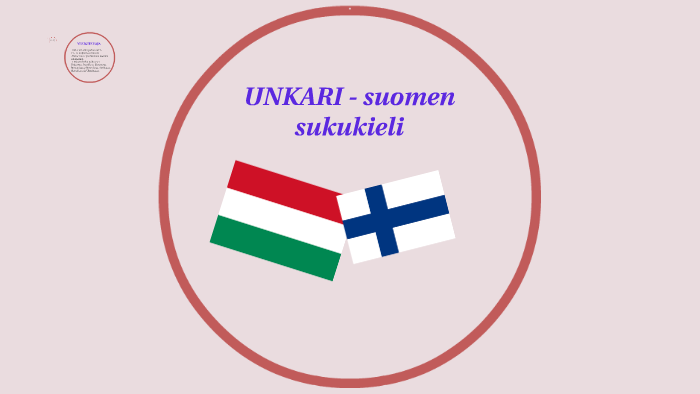 UNKARI - Suomen sukukieli by Liisa Saarinen on Prezi Next