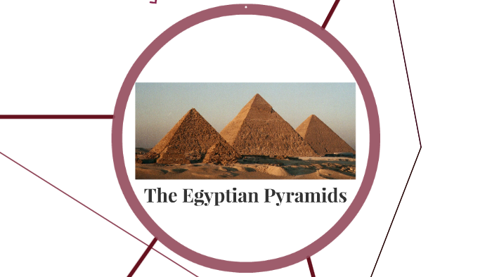 The Ancient Egyptian Pyramids by Allison Hefti on Prezi