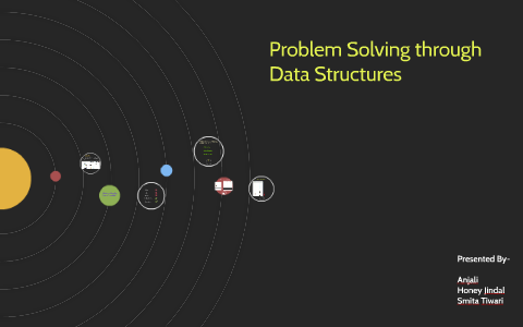 Problem Solving Data Structures by Anjali Goyal on Prezi