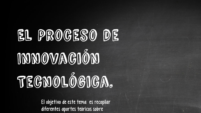 El Proceso de Innovación Tecnológica. by Griselda Noemi Cañete on Prezi ...