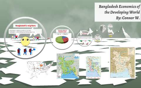 Bangladesh Economics of the Devoloping world by Connor Whitlow on Prezi