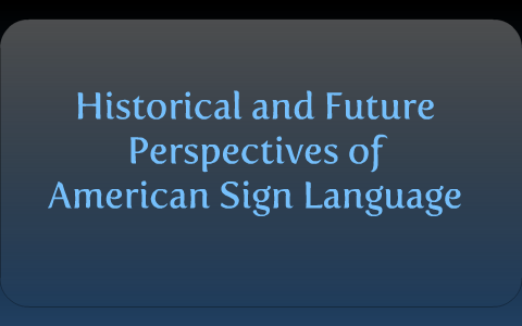 History and Future of American Sign Language by Ashley Chance Fox on Prezi