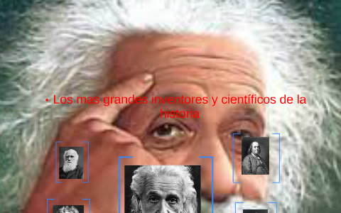 Los Mas Grandes Inventores Y Científios De La Historia By