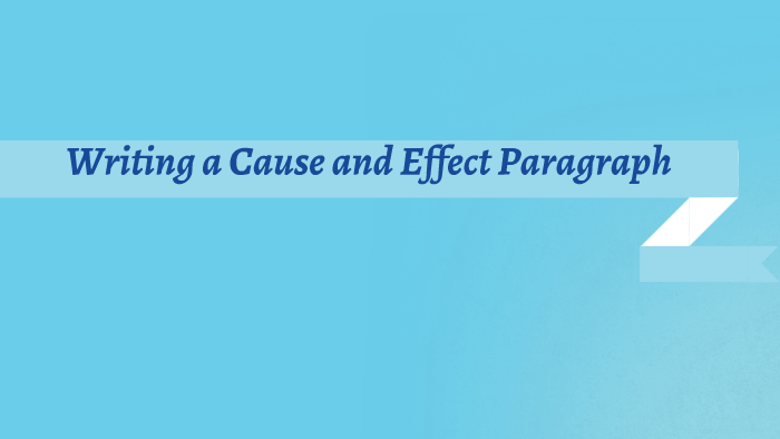 Writing a Cause and Effect Paragraph by Jeany Argueta on Prezi
