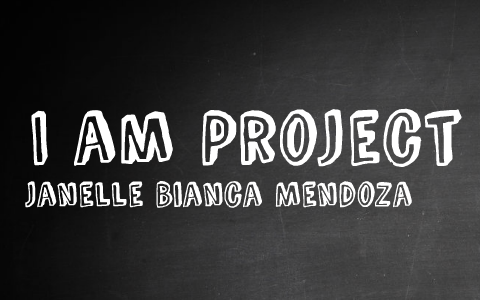 I am Project by Janelle Mendoza on Prezi