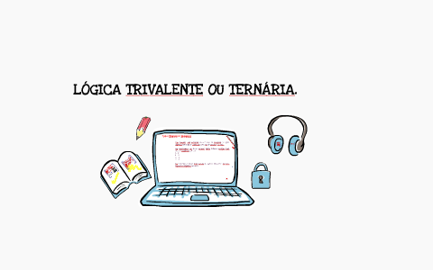 Lógica Trivalente ou Ternária by Paulo Silva on Prezi
