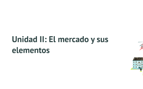 Unidad II: El Mercado Y Sus Elementos By Christian Betancourt