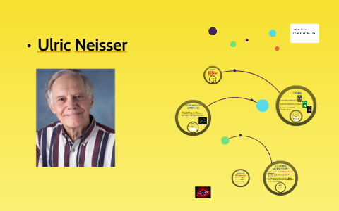 Ulric Neisser by Reyes Salvador on Prezi