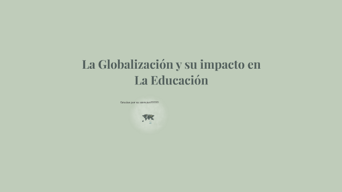 La Globalización y su impacto en by Denis Ortiz on Prezi