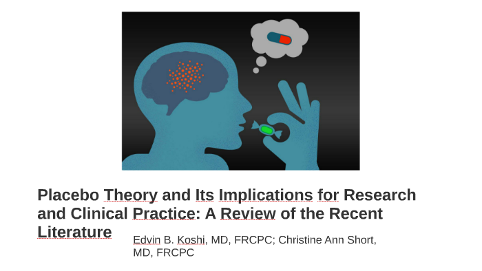 Placebo Theory and Its Implications for Research and Clinica by on Prezi