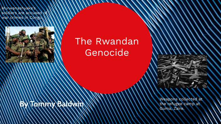 The Rwandan Genocide by Thomas Baldwin on Prezi