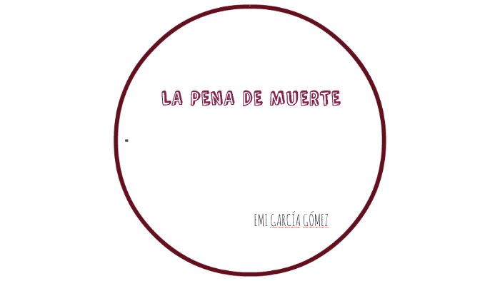 La pena de muerte by Adrián Rodríguez on Prezi