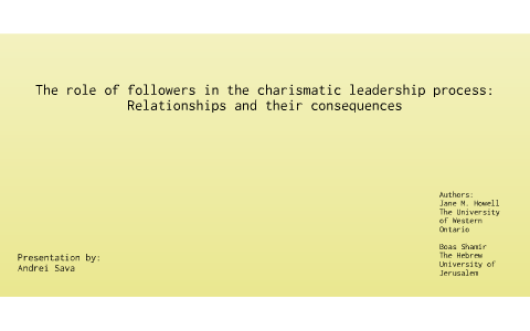 The Role Of Followers In The Charismatic Leadership Process: Relationships  And Their Consequences By Andrei Sava