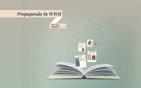 Propaganda In WWII by Ariana Guillen on Prezi