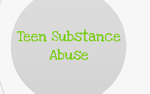 Teen Substance Abuse by Hannah Crawford on Prezi
