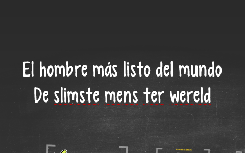 El hombre más listo del mundo by Lotte De Keyser on Prezi