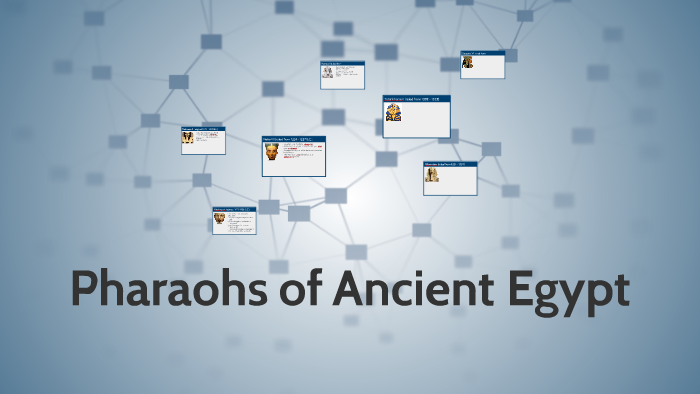 Pharaohs of Ancient Egypt by Gabrielle Panasiewicz on Prezi