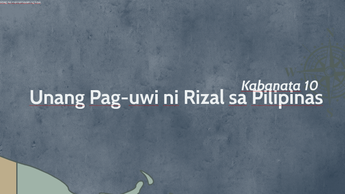 KABANATA 10 UNANG PAG-UWI NI RIZAL SA PILIPINAS By Jeanaica Suplido On ...