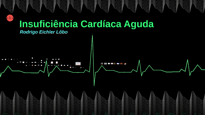 Insuficiência Cardíaca Aguda By Rodrigo Lobo