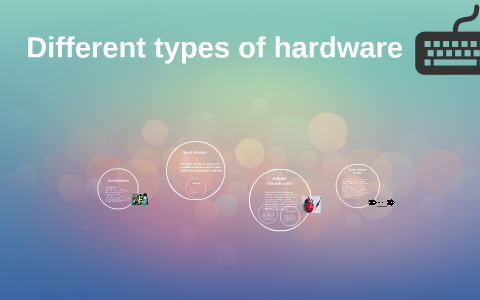 Different types of hardware by Lin Lin on Prezi