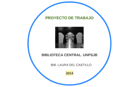 PROYECTO DE TRABAJO by Laura Delcastillo on Prezi