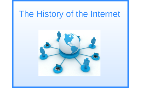 The History of the Internet by Emily Wilson on Prezi