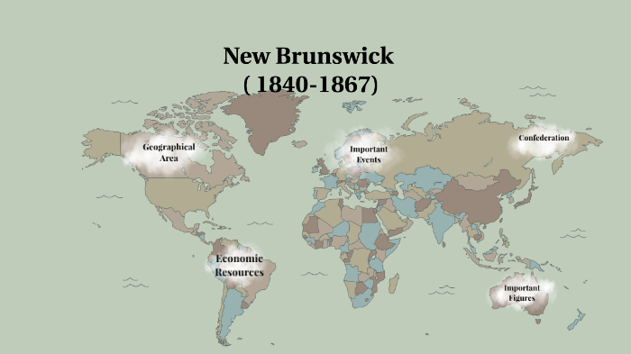 New Brunswick 1840-1867 by Simran Rathur on Prezi