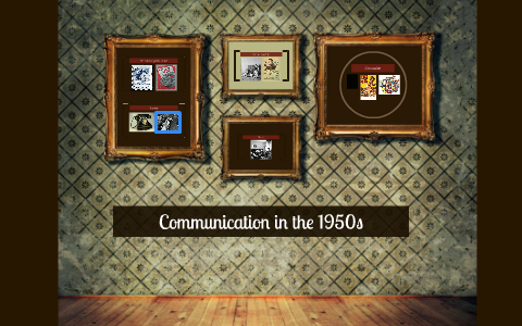 Communication in the 1950s by Caitie McMenamin on Prezi