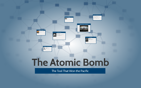 The Atomic Bomb by Nick Eggleston on Prezi