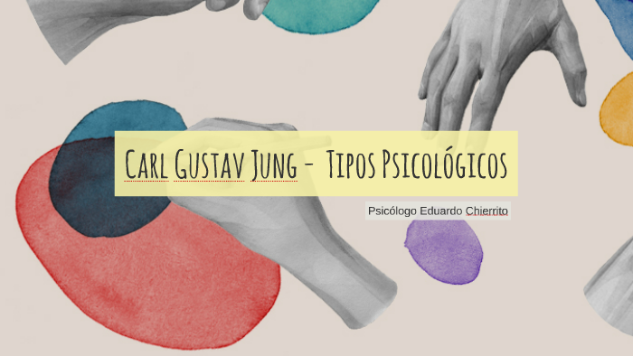 Carl Gustav Jung Tipos Psicológicos By Eduardo Chierrito On Prezi 7138