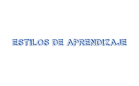 ESTILOS DE APRENDIZAJE by Hubert Freddy Ayala Bendezu on Prezi