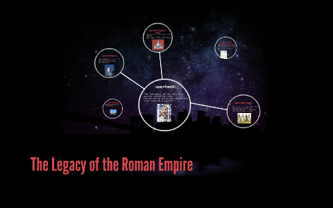 The Legacy of the Roman Empire by Liz Davie on Prezi