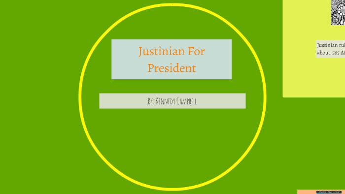 Justinian For President by kennedy campbell on Prezi