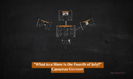 What To A Slave Is The Fourth Of July By Cameron Gannon