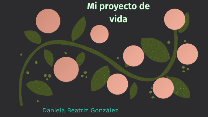 proyecto de vida by Daniela Gomez on Prezi