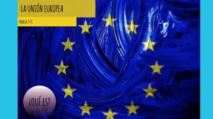 La Unión Europea by nadia jimenez suarez on Prezi
