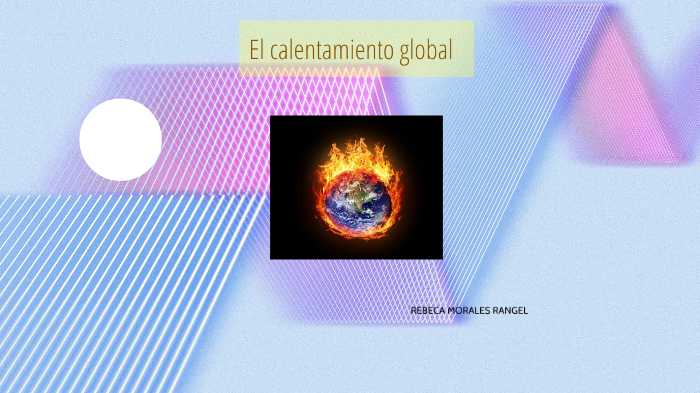 Calentamiento Global by Rebeca Morales on Prezi