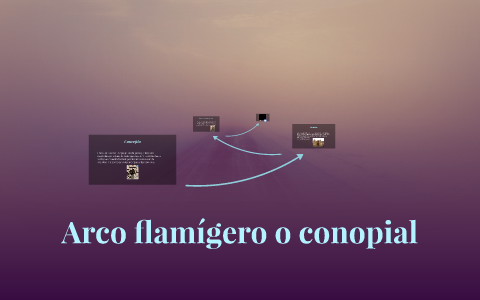 Arco flamígero o conopial by on Prezi