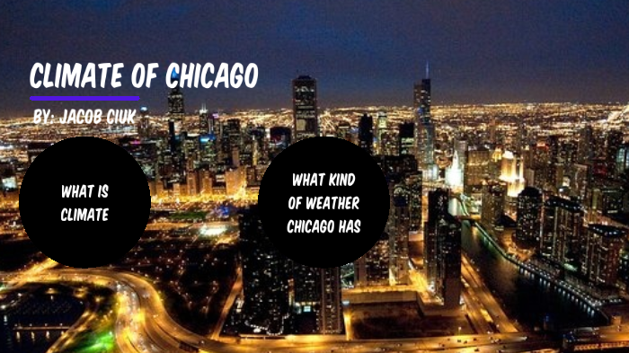 Climate of Chicago by Jacob Ciuk on Prezi