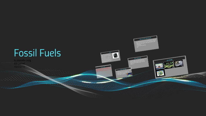 Fossil Fuels by danielle craig on Prezi