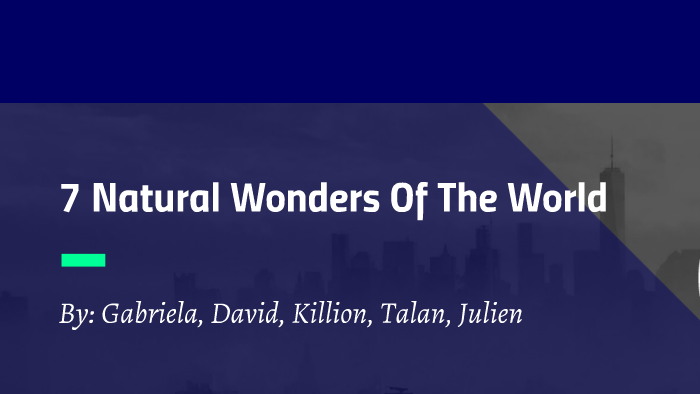 7 Natural Wonders Of The World By Gab Cesp On Prezi 9117