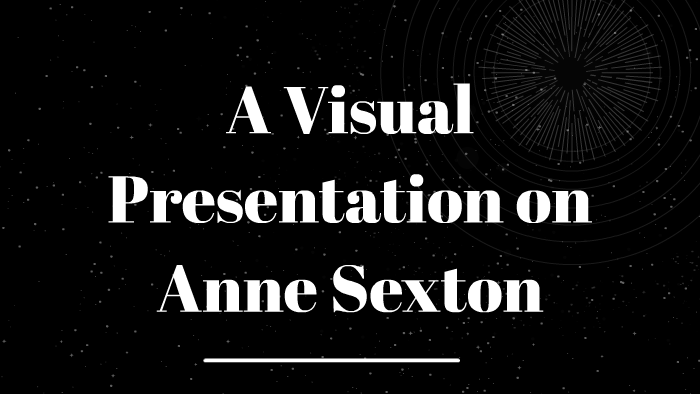 A Visual Presentation On Anne Sexton By Christy Torchon