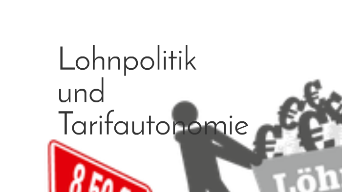 Was Versteht Man Unter Tarifautonomie Lohnpolitik und Tarifautonomie by Marie J on Prezi