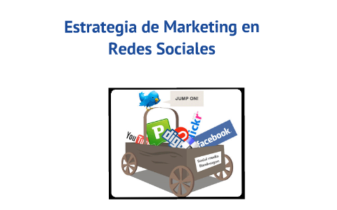 Marketing en Redes Sociales (Social Media) by PT JC on Prezi