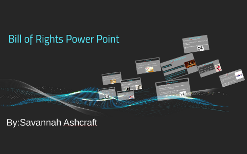 Bill of Rights Power Point by Savannah Ashcraft on Prezi