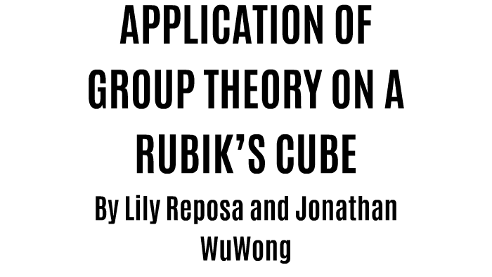 APPLICATION OF GROUP THEORY ON A RUBIK’S CUBE by lily reposa on Prezi